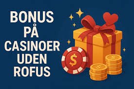 Udenlandsk Casino Uden Rofus En Guide til Det Bedste Spil Udenlandsk Casino Uden Rofus En Guide til Det Bedste Spil