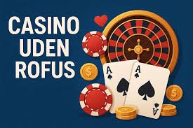 Bedste Casino Sider Uden Rufus Din Guide til Spil uden Bekymringer